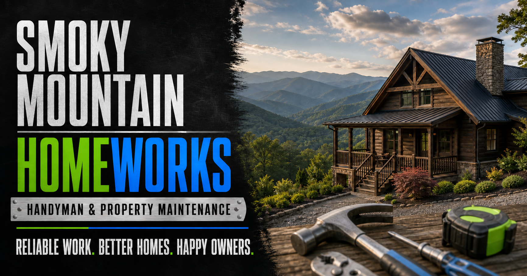 Smoky Mountain Homeworks. Handyman and property maintenance. Reliable work. Better homes. Happy owners. A mountain cabin overlooking the Smoky Mountains with professional hand tools in the foreground.